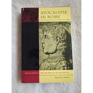 Apocalypse in Rome Cola Di Rienzo and the Politics of the New Age HC DJ Musto